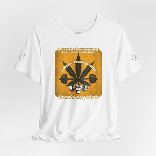 Motivational Fitness Tee - "Push Through! That's My High" Design
