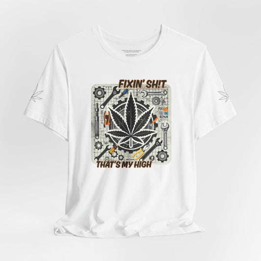 Fixin' Sh*t Cannabis Tee - Unisex Jersey Short Sleeve Shirt for Cannabis Enthusiasts